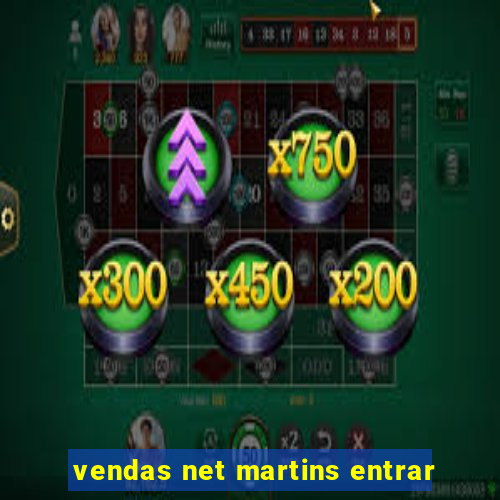 vendas net martins entrar